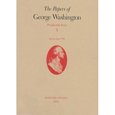 The Papers of George Washington v.5; Presidential Series;January-June 1790