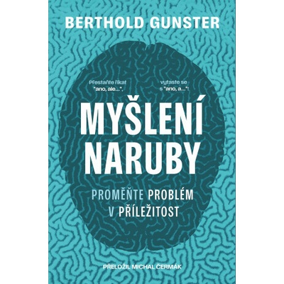 Myšlení naruby: Proměňte problém v příležitost - Berthold Gunsten