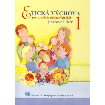 Etická výchova pre 1. ročník základných škôl - pracovné listy - E. Ivanová, Ľ. Kopinová, E. Líšková, D. Bacmaňáková-Dicová (ilustrátor)