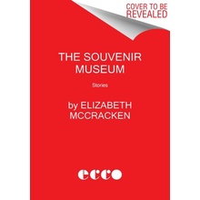 The Souvenir Museum: Stories McCracken Elizabeth