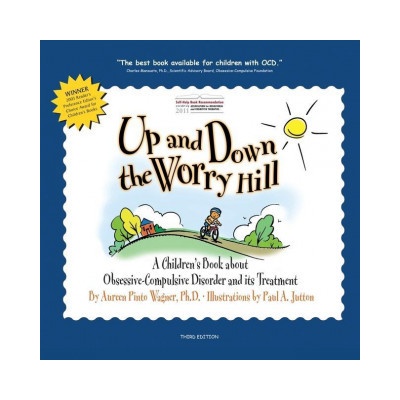 Up and Down the Worry Hill: A Children's Book about Obsessive-Compulsive Disorder and its Treatment