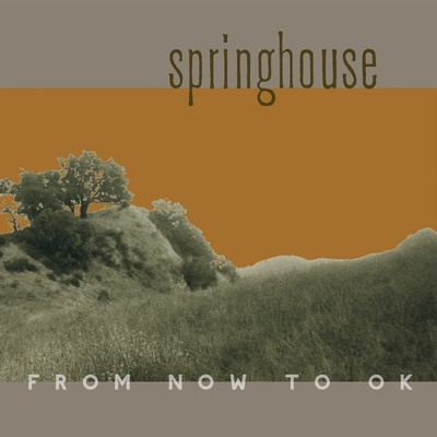 Springhouse - FROM NOW TO OK Vinyl
