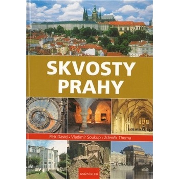 Skvosty Prahy - Soukup Vladimír, David Petr, Thoma Zdeněk