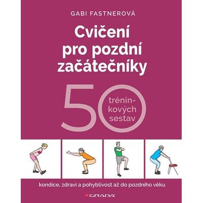 Cvičení pro pozdní začátečníky - 50 tréninkových sestav