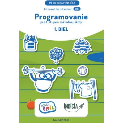 Programovanie pre 1. stupeň základnej školy, 1. diel, metodická príručka - Kalaš I., Blaho A., Moravčik M.