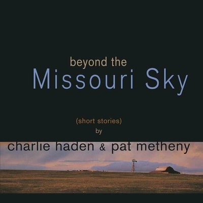 HADEN, CHARLIE & PAT METH - BEYOND THE MISSOURI SKY Vinyl