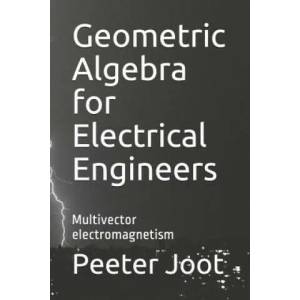 Geometric Algebra for Electrical Engineers | Peeter Joot (ISBN: 9781987598971)