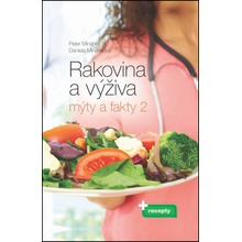 Rakovina a výživa: Mýty a fakty 2 - Recepty - Minárik Peter, Mináriková Daniela