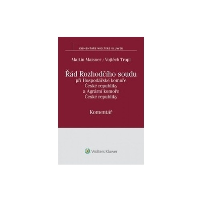 Řád Rozhodčího soudu při Hospodářské komoře České republiky a Agrární komoře České republiky - komentář - Martin Maisner; Vojtěch Trapl