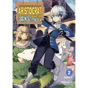 Chronicles of an Aristocrat Reborn in Another World (Light Novel) Vol. 2 | Yotsuba (ISBN: 9798895615683)