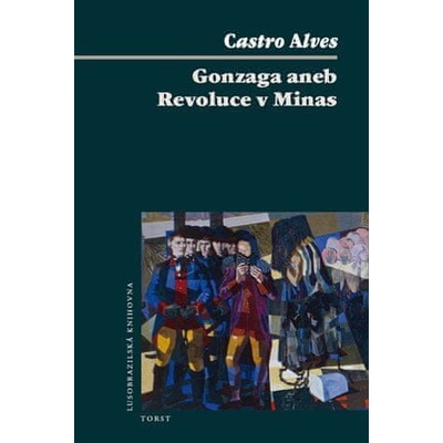 Gonzaga aneb Revoluce v Minas - Carlos Alves