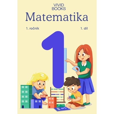 Pracovní učebnice matematiky 1. ročník 1. díl