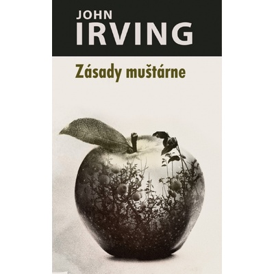 Zásady muštárne - John Irving