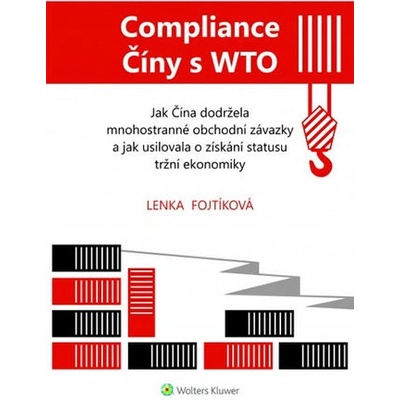 Compliance Číny s WTO Jak Čína dodržela obchodní závazky a jak usilovala o získání statusu tržní ekonomiky