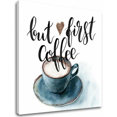 Obraz na stenu s textom But first coffee - 30x30 cm