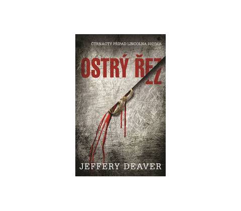 Ostrý řez - Jeffery Deaver