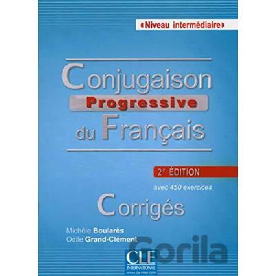 Conjugaison progressive du francais: Intermédiaire Corrigés, 2. édition Michéle Boularés