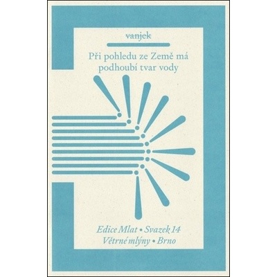 Při pohledu ze Země má podhoubí tvar vody - Vanjek