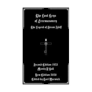 The Lost Keys of Freemasonry: The Legend of Hiram Abiff | Tarl Warwick, Manly P. Hall (ISBN: 9781660182695)