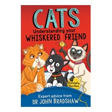 Cats: Understanding Your Whiskered Friend Bradshaw Dr John