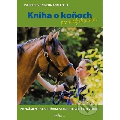Kniha o koňoch pre mladých jazdcov - Isabelle von Neumann-Cosel – Hledejceny.cz