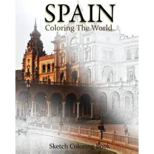 Spain Coloring The World: Sketch Coloring Book | Anthony Hutzler (ISBN: 9781535468244)