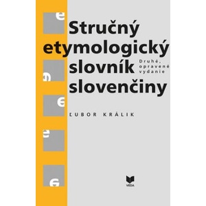 Stručný etymologický slovník slovenčiny | Ľubor Králik (2022)