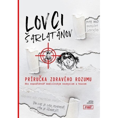 Lovci šarlatánov: Príručka zdravého rozumu - Roland Oravský a kolektív – Hledejceny.cz