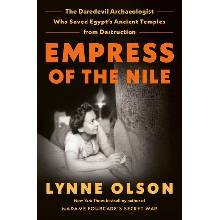 Empress of the Nile: The Daredevil Archaeologist Who Saved Egypt's Ancient Temples from Destruction Olson LynnePevná vazba
