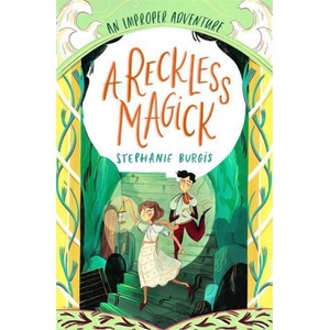 Reckless Magick: An Improper Adventure 3 | Stephanie Burgis (ISBN: 9781800780125)