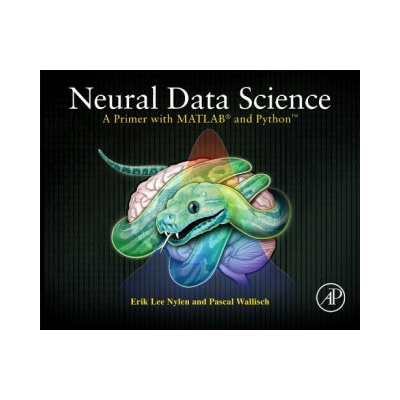 Neural Data Science | Pascal Wallisch, Erik Nylen