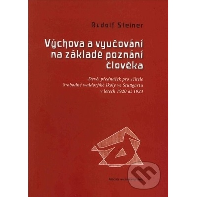 Výchova a vyučování na základě poznání člověka - Rudolf Steiner