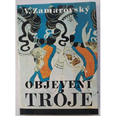 Objevení Tróje (Zamarovský, Vojtěch)