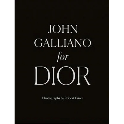 John Galliano for Dior | Robert Fairer, Hamish Bowles, Oriole Cullen