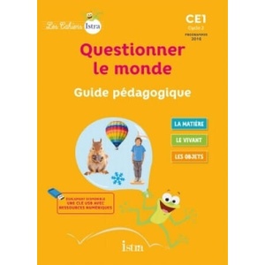 Les Cahiers Istra Questionner le monde CE1 - Guide pédagogique - Ed. 2017 | Didier Fritz, Catherine Vilaro (ISBN: 9782013947855)