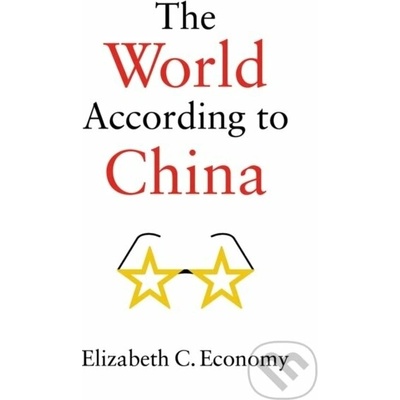 The World According to China - Elizabeth C. Economy
