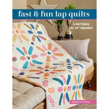 Fast & Fun Lap Quilts: 9 Patterns for 10 Squares