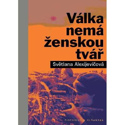 Válka nemá ženskou tvář (Světlana Alexijevičová)