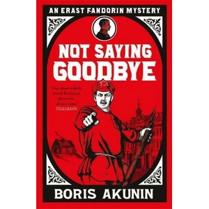 Not Saying Goodbye | Boris Akunin (ISBN: 9781474610995)