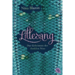 Lillesang - Das Geheimnis der dunklen Nixe | Nina Blazon (ISBN: 9783570310717)