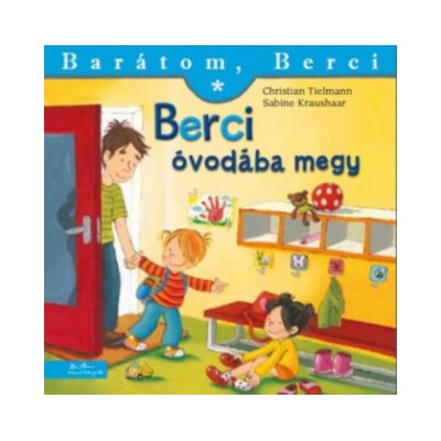 Berci óvodába megy - Barátom, Berci