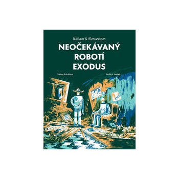 William & Meriwether 2 - Neočekávaný robotí exodus - Taťána Rubášová, Jindřich Janíček ilustrátor