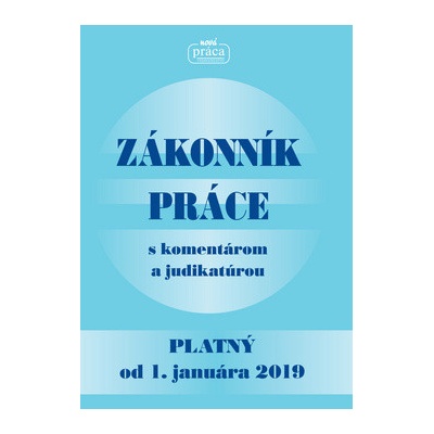 Zákonník práce s komentárom a judikatúrou platný od 1. januára 2019