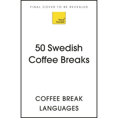 50 Swedish Coffee Breaks: Short Activities to Improve Your Swedish One Cup at a Time | Coffee Break Languages
