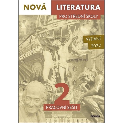 Nová literatura pro střední školy 2 Pracovní sešit - Mgr. Petra Adámková, PhDr. Lukáš Borovička, Mgr. Jolana Fišarová, Mgr. Michaela Tučková – Hledejceny.cz