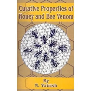 Curative Properties of Honey and Bee Venom | N. Yoirish (ISBN: 9780898754094)