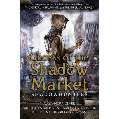 Ghosts of the Shadow Market - Clareová Cassandra