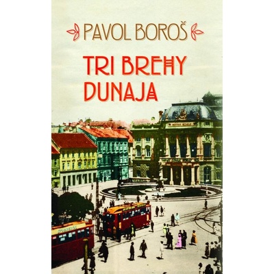 Tri brehy Dunaja - Pavol Boroš