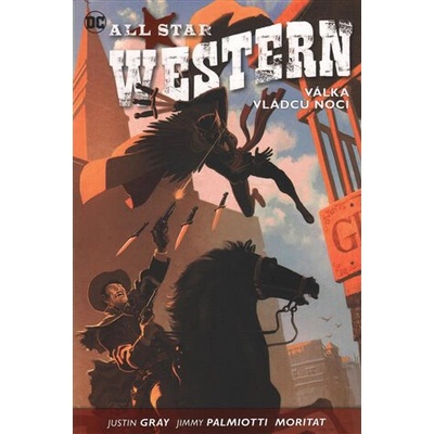 All Star Western 2: Válka vládců noci - Justin Gray, Moritat, Jimmy Palmiotti