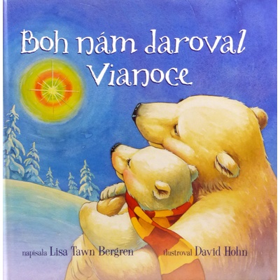 Boh nám daroval Vianoce - Lisa Tawn Bergren, David Hohn ilustrátor